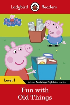 Paperback Peppa Pig: Fun with Old Things – Ladybird Readers Level 1 Book