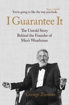 Hardcover I Guarantee It: The Untold Story Behind the Founder of Men's Wearhouse Book