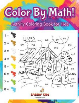Paperback Color By Math! Activity Coloring Book for Kids Book