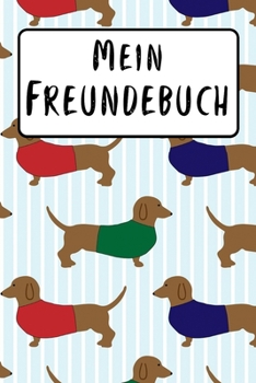 Mein Freundebuch: Dackel Freundschaftsbuch f�r die Schule & Kindergarten f�r M�dchen & Jungen & Erwachsene zum Selbst Gestalten - Format 6x9 DIN A5 - 110 Seiten - 54 Profil Steckbriefe zum Ausf�llen -