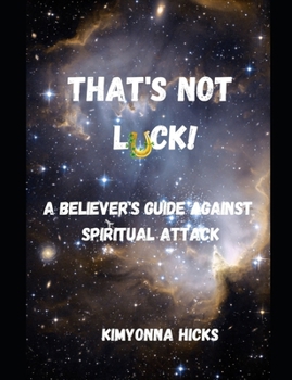 Paperback That's Not Luck!: A Believer's Guide Against Spiritual Attack Book