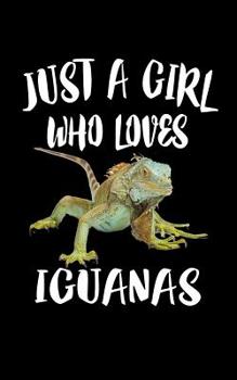 Paperback Just A Girl Who Loves Iguanas: Animal Nature Collection Book