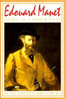 Hardcover Edouard Manet: Rebel in a Frock Coat Book