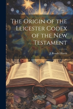 Paperback The Origin of the Leicester Codex of the New Testament Book
