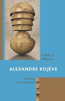 Paperback Alexandre Kojève: A Man of Influence Book