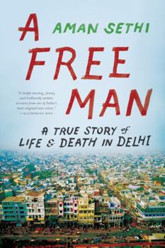 Paperback A Free Man: A True Story of Life & Death in Delhi Book