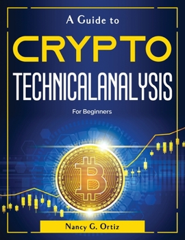 Paperback A Guide to Crypto Technical Analysis: For Beginners Book