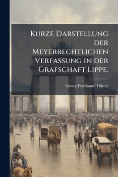 Paperback Kurze Darstellung der Meyerrechtlichen Verfassung in der Grafschaft Lippe. [German] Book