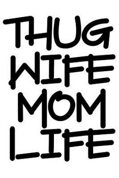 Paperback Thug Wife Mom Life: A Notebook for the 90s Rap Loving Mama and Wifey Book