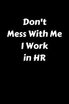 Paperback Don't Mess with Me I Work in HR Book