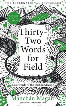 Hardcover Thirty-Two Words for Field: Lost Words of the Irish Landscape Book