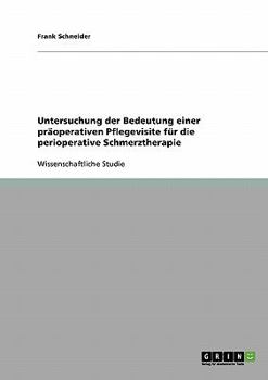 Paperback Untersuchung der Bedeutung einer präoperativen Pflegevisite für die perioperative Schmerztherapie [German] Book