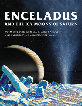 Enceladus and the Icy Moons of Saturn - Book  of the University of Arizona Space Science Series