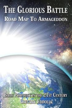 Paperback The Glorious Battle: Road Map To Armageddon Book