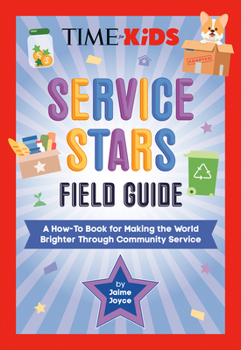 Paperback Time for Kids: Service Stars Field Guide: A How-To Book for Making the World Brighter Through Community Service Book