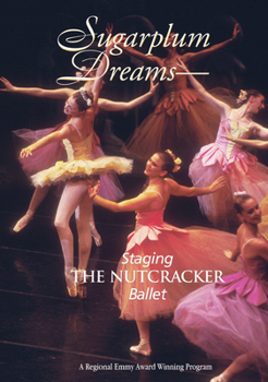 Sugarplum Dreams: Staging The Nut Cracker Ballet