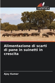 Alimentazione di scarti di pane in suinetti in crescita (Italian Edition)