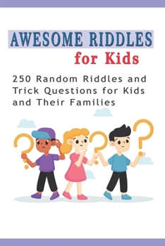 Paperback Awesome Riddles for Kids: 250 Random Riddles and Trick Questions for Kids and Their Families Book