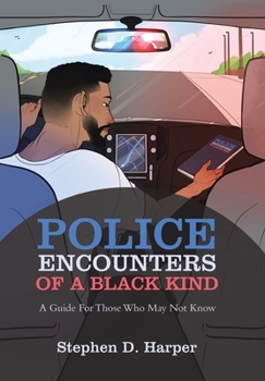 Hardcover Police Encounters of a Black Kind: A Guide for Those Who May Not Know Book