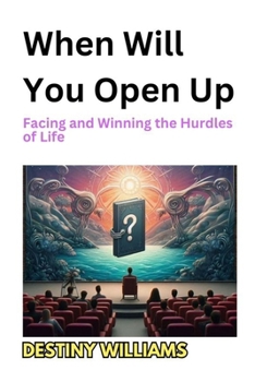 Paperback When Will You Open Up: Facing and Winning the Hurdles of Life Book