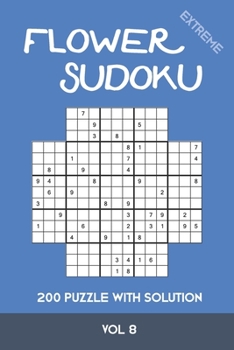 Paperback Flower Sudoku extreme 200 Puzzle with solution Vol 8: Variation of Sudoku, which is very similar to Samurai Sudoku. Extremely difficult Book