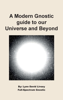 Hardcover A Modern Gnostic guide to our Universe and Beyond Book