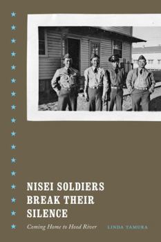 Paperback Nisei Soldiers Break Their Silence: Coming Home to Hood River Book