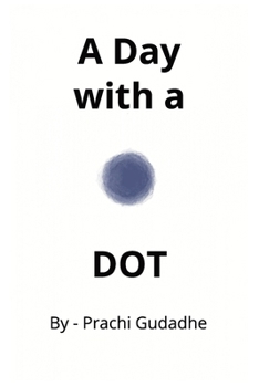 Paperback A Day with a Dot: Adventures of Doti Book