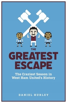 Hardcover The Greatest Escape: The Craziest Season in West Ham's History Book