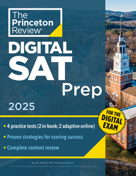 Paperback Princeton Review Digital SAT Prep, 2025: 4 Full-Length Practice Tests (2 in Book + 2 Adaptive Tests Online) + Review + Online Tools Book