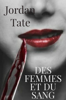 DES FEMMES ET DU SANG (French Edition)
