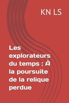 Paperback Les explorateurs du temps: À la poursuite de la relique perdue [French] Book