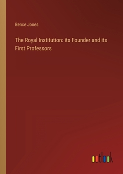 Paperback The Royal Institution: its Founder and its First Professors Book