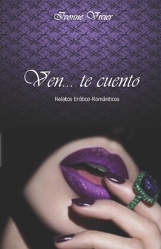 Paperback Ven... te cuento: Relatos erótico-románticos [Spanish] Book