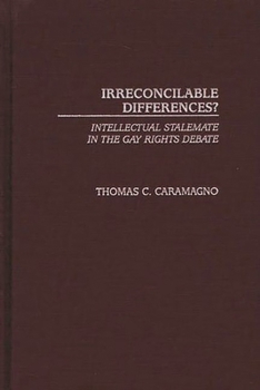 Hardcover Irreconcilable Differences?: Intellectual Stalemate in the Gay Rights Debate Book