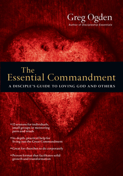 Paperback The Essential Commandment: A Disciple's Guide to Loving God and Others Book