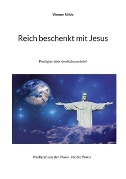 Paperback Reich beschenkt mit Jesus: Predigten über den Kolosserbrief [German] Book