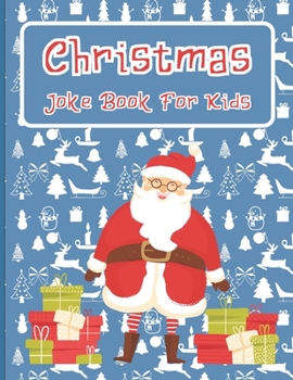 Paperback Christmas Joke Book For Kids: A Fun and Interactive Joke Book for Boys, Girls, The Whole Family - 80 Funny & Silly Jokes to Celebrate Christmas Gift Book