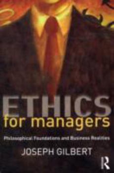 Paperback Ethics for Managers: Philosophical Foundations & Business Realities Book