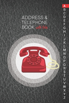 Paperback Address & Telephone Book with tabs: Personalized Address Book "6x9" 140 Pages, 312 Spaces for Name, Address, Phone Numbers, Email and Website Book