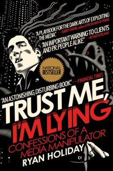 Hardcover Trust Me, I'm Lying: Confessions of a Media Manipulator Book