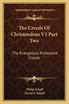 Paperback The Creeds Of Christendom V3 Part Two: The Evangelical Protestant Creeds Book