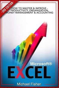 Paperback Excel: How To Master & Improve - Productivity, Organization, Money Management & Accounting Book