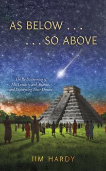 Paperback As Below . . . . . . So Above: The Re-Discovering of Mu/Lemuria and Atlantis, and Discovering Their Demise Book