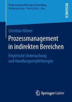 Paperback Prozessmanagement in Indirekten Bereichen: Empirische Untersuchung Und Handlungsempfehlungen [German] Book