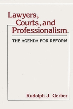 Hardcover Lawyers, Courts, and Professionalism: The Agenda for Reform Book