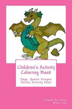 Paperback Children's Activity Coloring Book: Sage, Queen Dragon Series Book