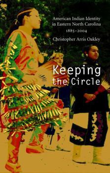 Paperback Keeping the Circle: American Indian Identity in Eastern North Carolina, 1885-2004 Book