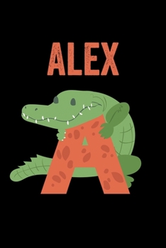Alex: Animals Coloring Book for Kids, Weekly Planner, and Lined Journal Animal Coloring Pages. Personalized Custom Name Initial Alphabet Christmas or Birthday Gift for Boys
