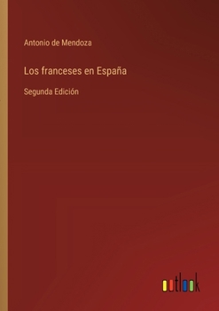 Paperback Los franceses en España: Segunda Edición [Spanish] Book